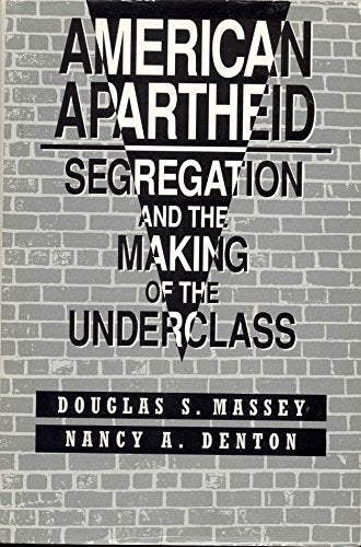 American Apartheid: Segregation and the Making of the Underclass