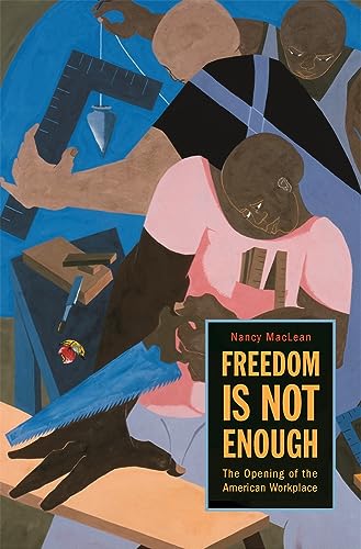 Freedom Is Not Enough: The Opening of the American Workplace