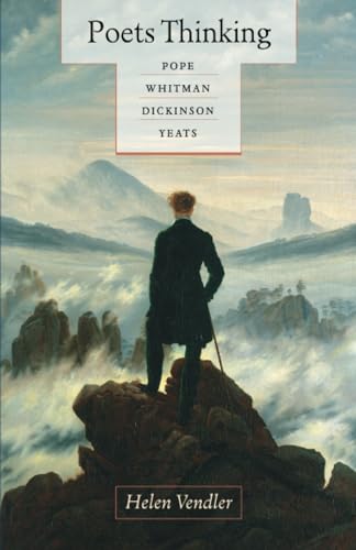 Poets Thinking: Pope, Whitman, Dickinson, Yeats