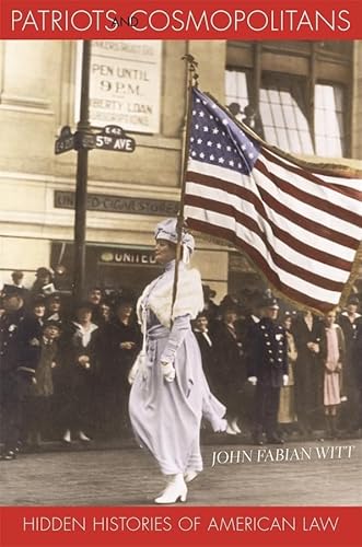 Patriots and Cosmopolitans: Hidden Histories of American Law
