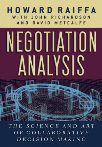 Negotiation Analysis: The Science and Art of Collaborative Decision Making