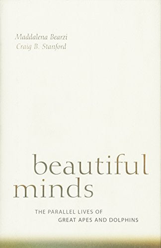 Beautiful Minds: The Parallel Lives of Great Apes and Dolphins