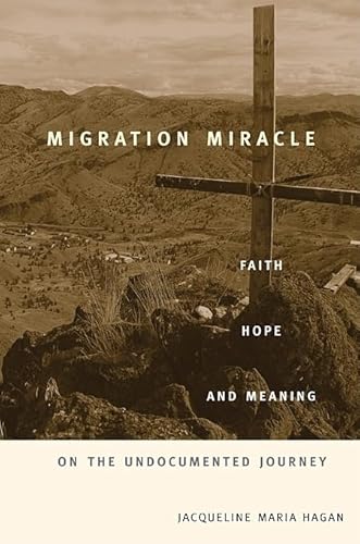 Migration Miracle: Faith, Hope, and Meaning on the Undocumented Journey