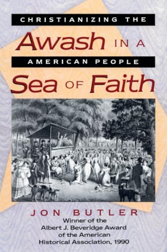 Awash in a Sea of Faith: Christianizing the American People (Studies in Cultural History)