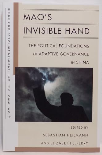Mao's Invisible Hand: The Political Foundations of Adaptive Governance in China (Harvard Contemporary China Series)
