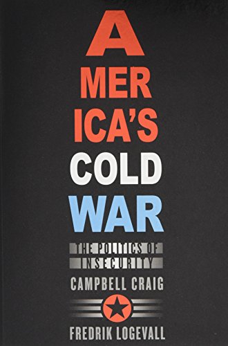 America’s Cold War: The Politics of Insecurity