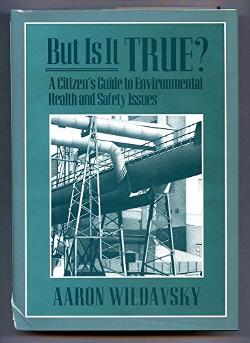 But Is It True?: A Citizen's Guide to Environmental Health and Safety Issues