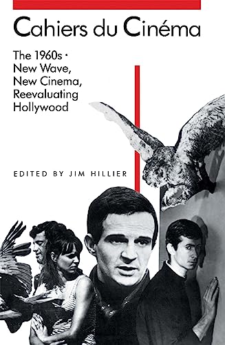 Cahiers du Cinéma: The 1960s (1960–1968): New Wave, New Cinema, Reevaluating Hollywood (Harvard Film Studies)