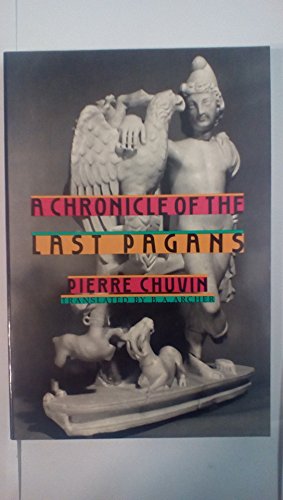 A Chronicle of the Last Pagans (Revealing Antiquity)