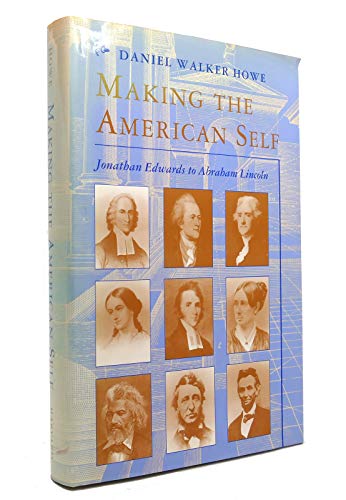 Making the American Self: Jonathan Edwards to Abraham Lincoln (Studies in Cultural History)