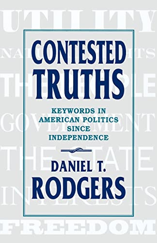 Contested Truths: Keywords in American Politics since Independence