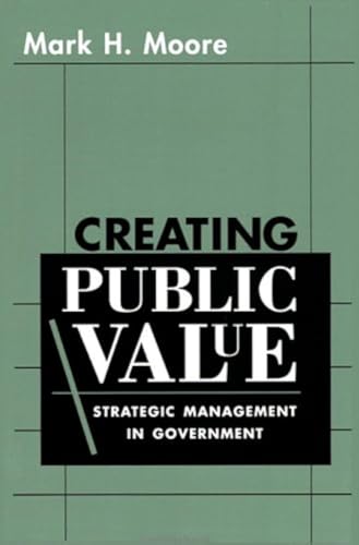Creating Public Value: Strategic Management in Government