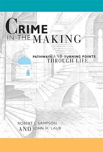 Crime in the Making: Pathways and Turning Points through Life