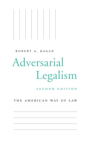Adversarial Legalism: The American Way of Law, Second Edition