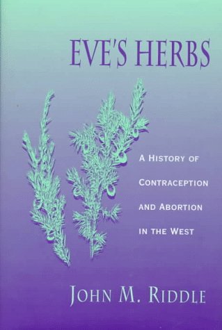 Eve's Herbs: A History of Contraception and Abortion in the West