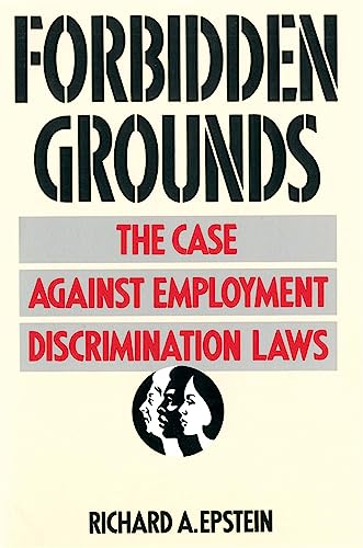 Forbidden Grounds: The Case against Employment Discrimination Laws