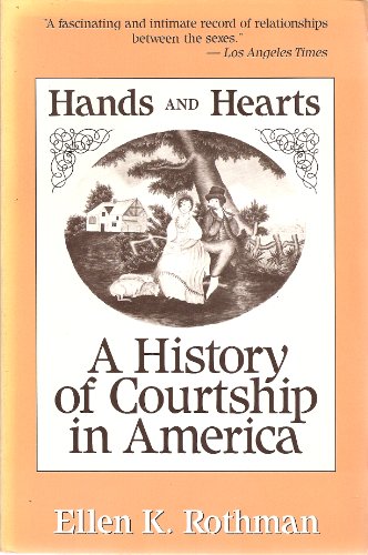 Hands and Hearts: A History of Courtship in America