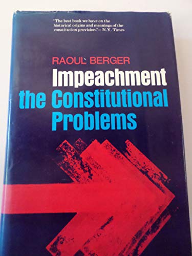 Impeachment: The Constitutional Problems (Studies in legal history)