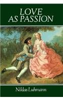 Love as Passion: The Codification of Intimacy (Cultural Memory in the Present)