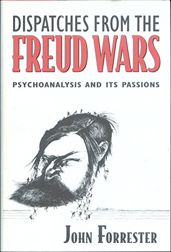 Dispatches from the Freud Wars: Psychoanalysis and Its Passions