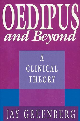 Oedipus and Beyond: A Clinical Theory