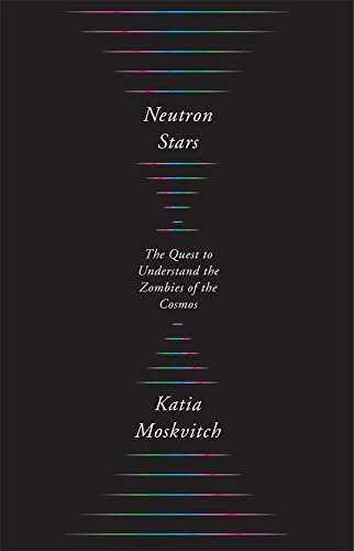 Neutron Stars: The Quest to Understand the Zombies of the Cosmos