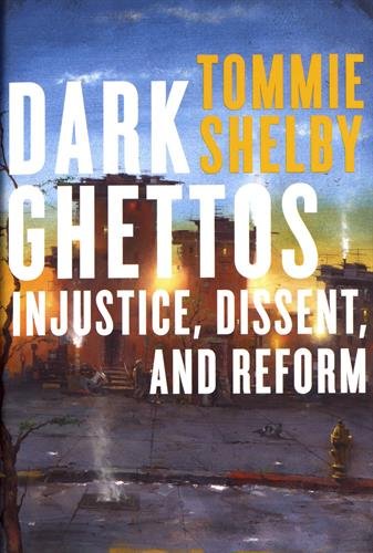 Dark Ghettos: Injustice, Dissent, and Reform