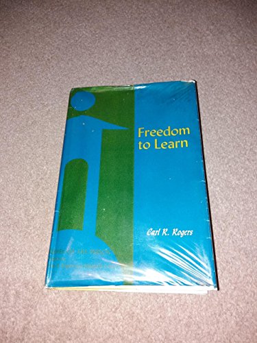 Freedom to learn;: A view of what education might become (Studies of the person)