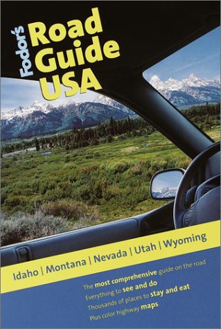 Fodor's Road Guide USA: Idaho, Montana, Nevada, Utah, Wyoming, 1st Edition