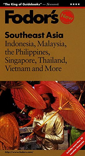 Southeast Asia: Indonesia, Malaysia, the Philippines, Singapore, Thailand, Vietnam and More