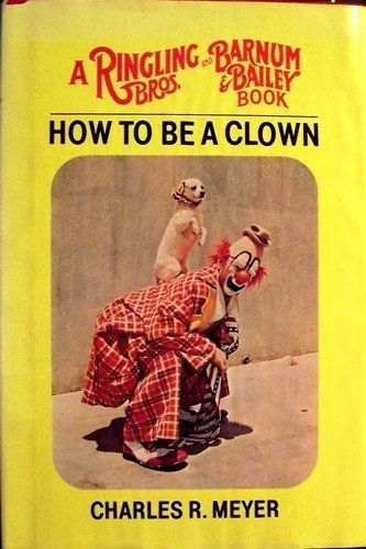 How to Be a Clown