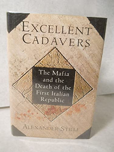 Excellent Cadavers: The Mafia and the Death of the First Italian Republic