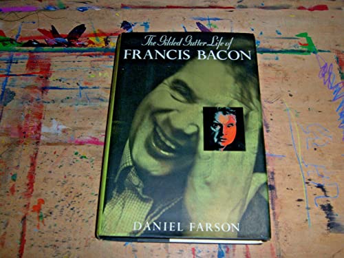 Gilded Gutter Life of Francis Bacon, The