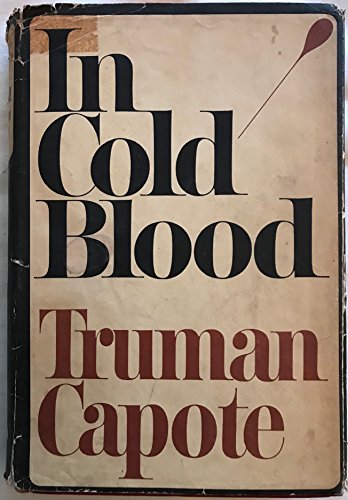 In Cold Blood: A True Account of a Multiple Murder and It's Consequences