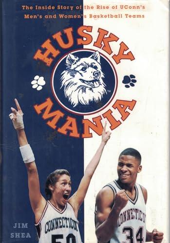 Huskymania: The Inside Story of the Rise of the UConn's Men's and Women's Basketball Teams