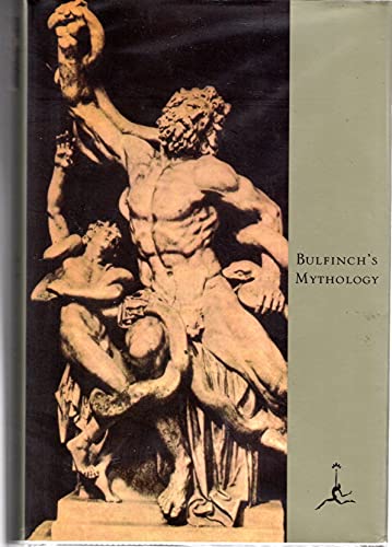 Bulfinch's Mythology: The Age of Fable, The Age of Chivalry, Legends of Charlemagne (Modern Library)