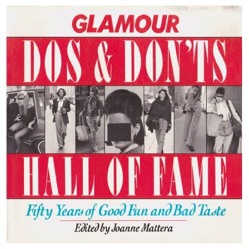 Glamour Do's and Don'ts Hall of Fame: Fifty Years of Good Fun and Bad Taste