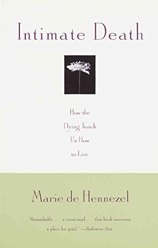 Intimate Death: How the Dying Teach Us How to Live