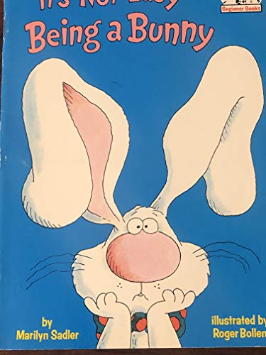 It's not Easy being a Bunny (The Beginner Book Series)
