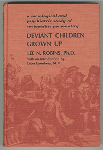 Deviant Children Grown Up: A Sociological and Psychiatric Study of Sociopathic Personality