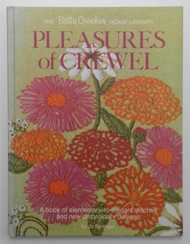 Pleasures of crewel;: A book of elementary to elegant stitches and new embroidery designs (The Betty Crocker home library)