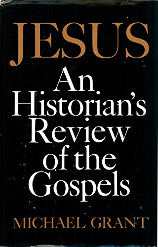 Jesus: An Historian's Review of the Gospels