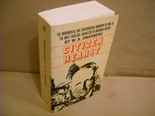 Citizen Hearst: A Biography of William Randolph Hearst