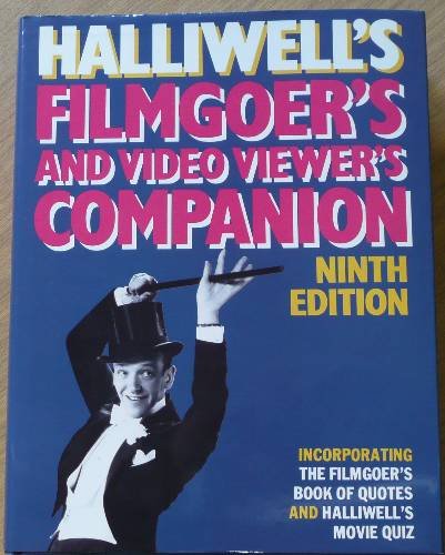 Halliwell's filmgoer's companion: Incorporating The filmgoer's book of quotes and Halliwell's movie quiz