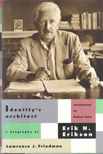 Identity's Architect: A Biography of Erik H. Erikson