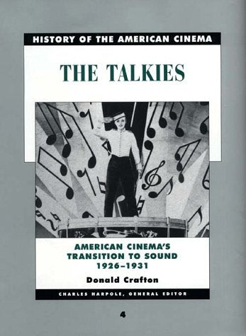 History of the American Cinema: The Talkies: American Cinema's Transition to Sound, 1926-1931
