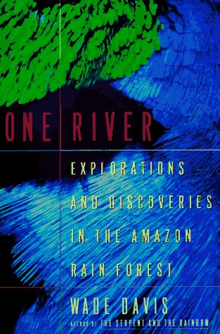 One River: Explorations And Discoveries In The Amazon Rain Forest