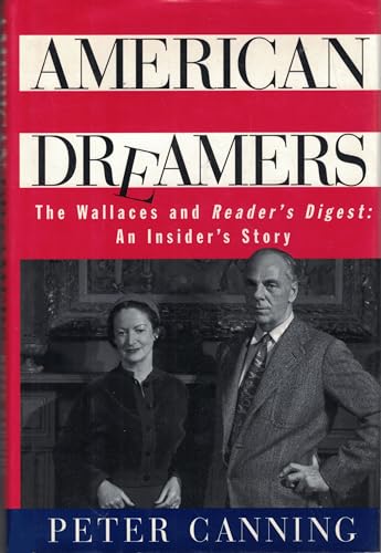 AMERICAN DREAMERS: The Wallaces and The Reader's Digest: An Insider's Story