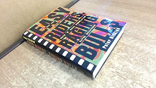Easy Riders Raging Bulls: How the Sex-Drugs-And Rock 'N Roll Generation Saved Hollywood