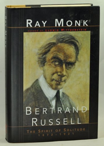 Bertrand Russell : The Spirit of Solitude 1872-1921